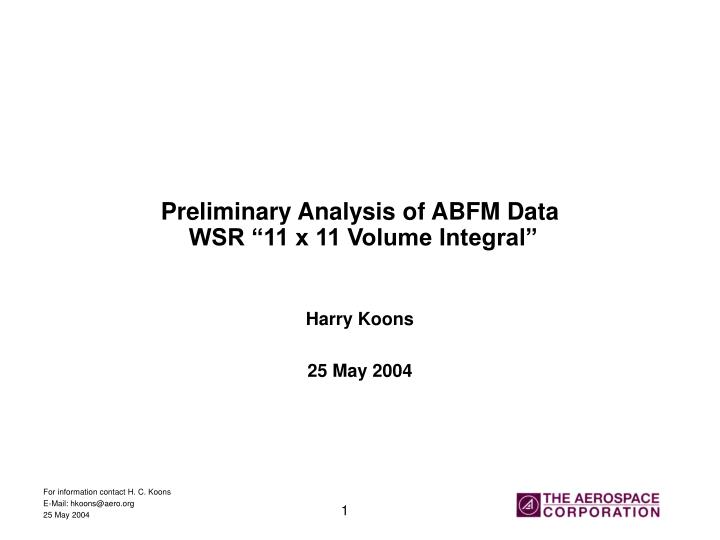 preliminary analysis of abfm data wsr 11 x 11 volume integral