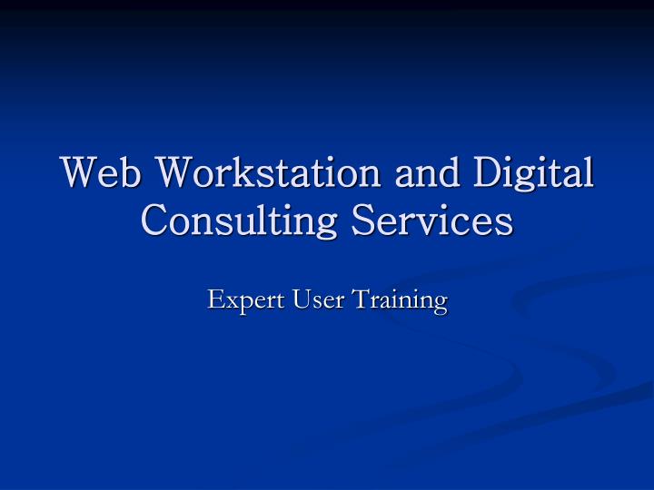 web workstation and digital consulting services