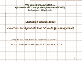 Discussion session about Directions for Agent-Mediated Knowledge Management