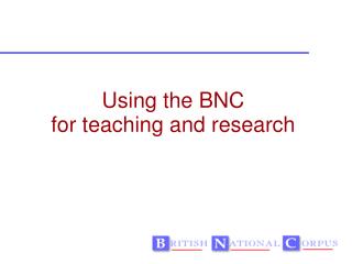 Using the BNC for teaching and research