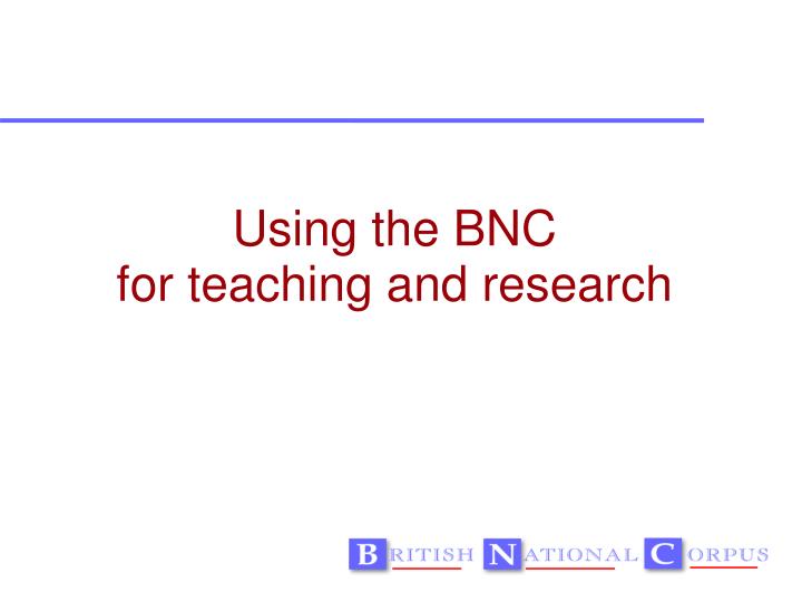 using the bnc for teaching and research