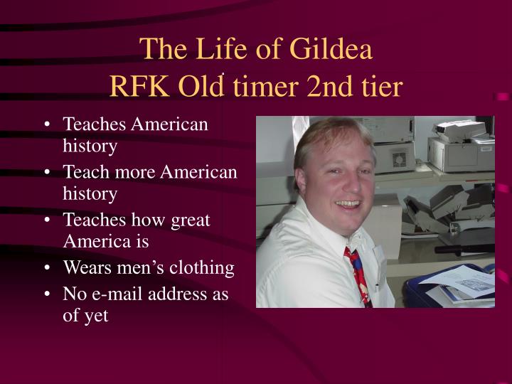 the life of gildea rfk old timer 2nd tier