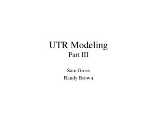 UTR Modeling Part III