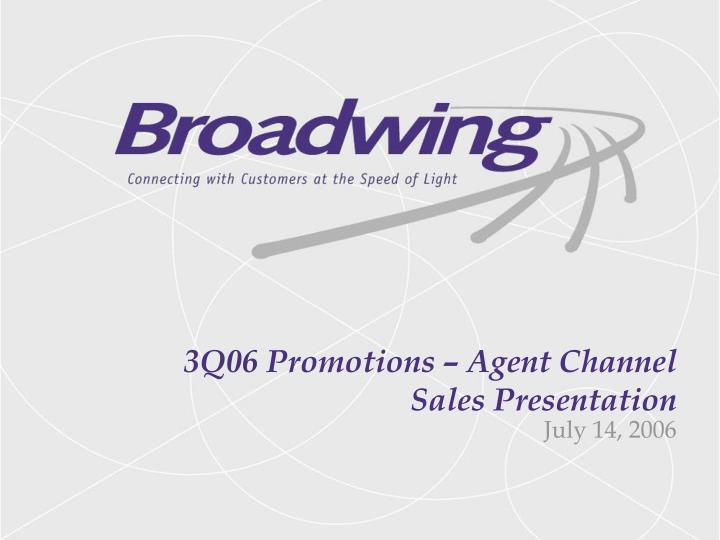 3q06 promotions agent channel sales presentation