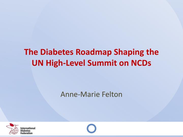 the diabetes roadmap shaping the un high level summit on ncds