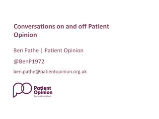 Ben Pathe | Patient Opinion @BenP1972 ben.pathe@patientopinion.uk