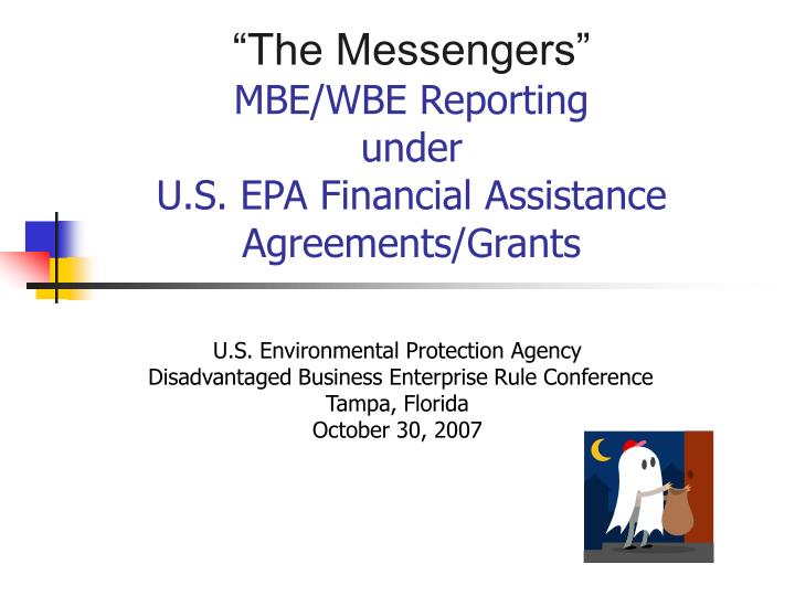 the messengers mbe wbe reporting under u s epa financial assistance agreements grants
