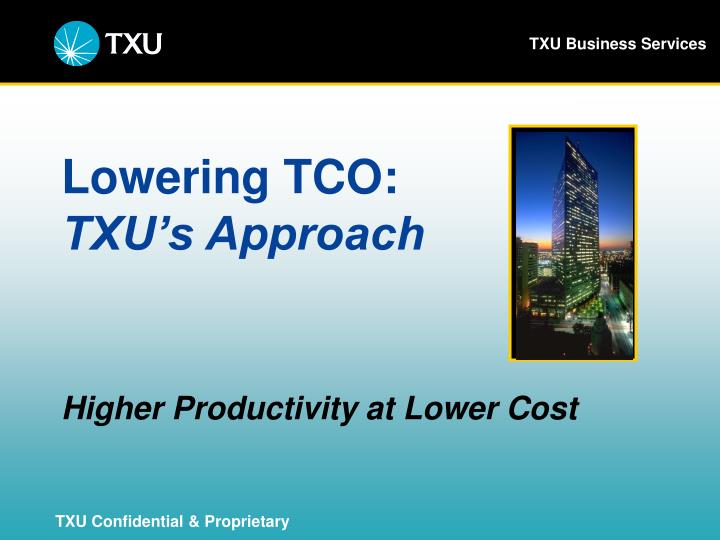 lowering tco txu s approach