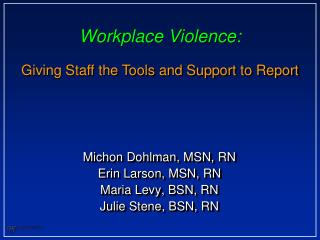 Michon Dohlman, MSN, RN Erin Larson, MSN, RN Maria Levy, BSN, RN Julie Stene , BSN, RN