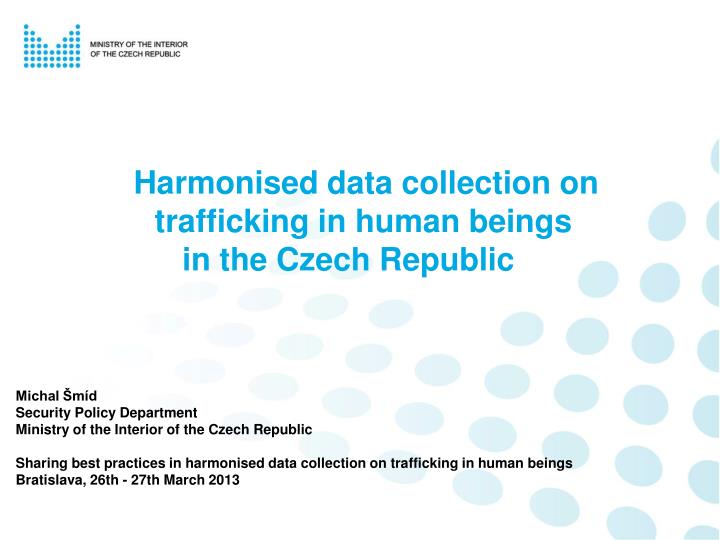harmonised data collection on trafficking in human beings in the czech republic
