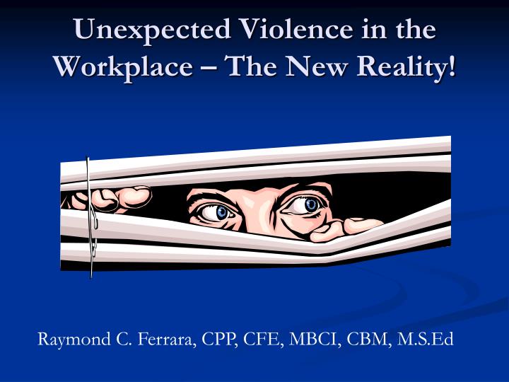 unexpected violence in the workplace the new reality