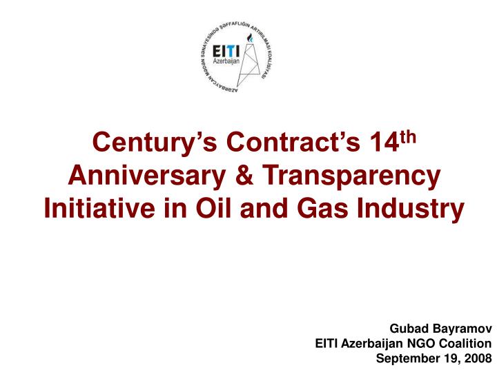 century s contract s 14 th anniversary transparency initiative in oil and gas industry