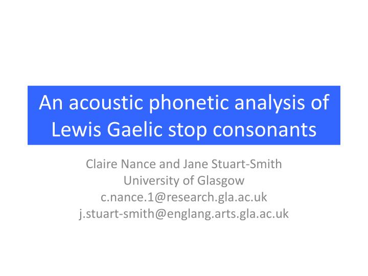 an acoustic phonetic analysis of lewis gaelic stop consonants