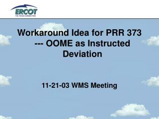 Workaround Idea for PRR 373 --- OOME as Instructed Deviation 11-21-03 WMS Meeting