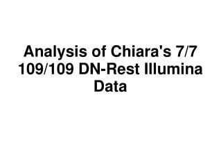 Analysis of Chiara's 7/7 109/109 DN-Rest Illumina Data