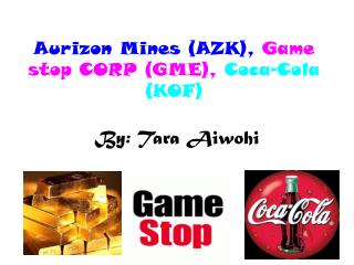 Aurizon Mines (AZK), Game stop CORP (GME), Coca-Cola (KOF)