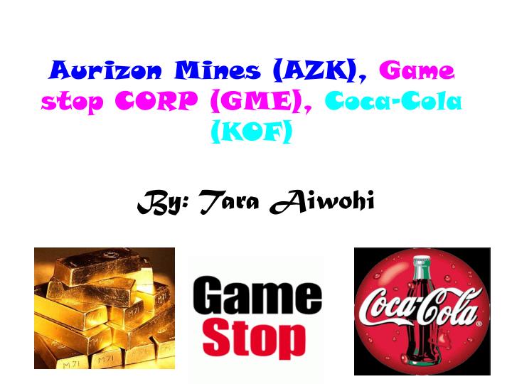 aurizon mines azk game stop corp gme coca cola kof