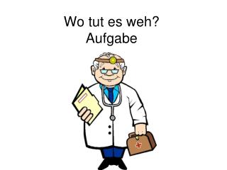 Wo tut es weh? Aufgabe