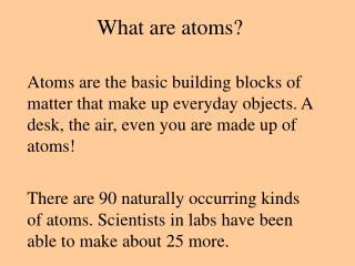 What are atoms?