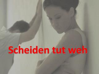 scheiden tut weh