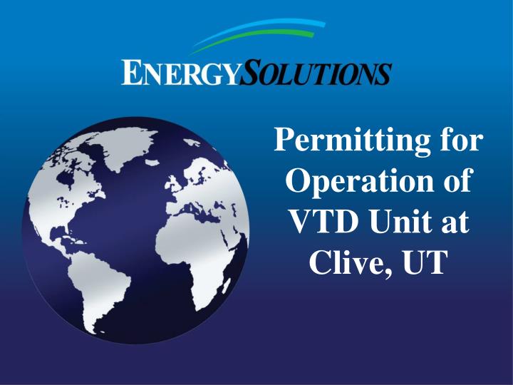permitting for operation of vtd unit at clive ut