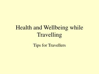 Health and Wellbeing while Travelling