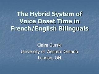 The Hybrid System of Voice Onset Time in French/English Bilinguals