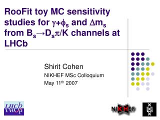 RooFit toy MC sensitivity studies for g + f s and D m s from B s ? D s p /K channels at LHCb