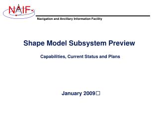 Shape Model Subsystem Preview Capabilities, Current Status and Plans