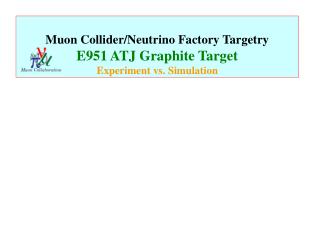 Muon Collider/Neutrino Factory Targetry E951 ATJ Graphite Target Experiment vs. Simulation