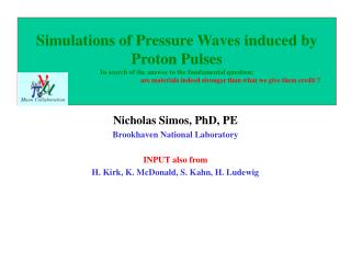 Nicholas Simos, PhD, PE Brookhaven National Laboratory INPUT also from