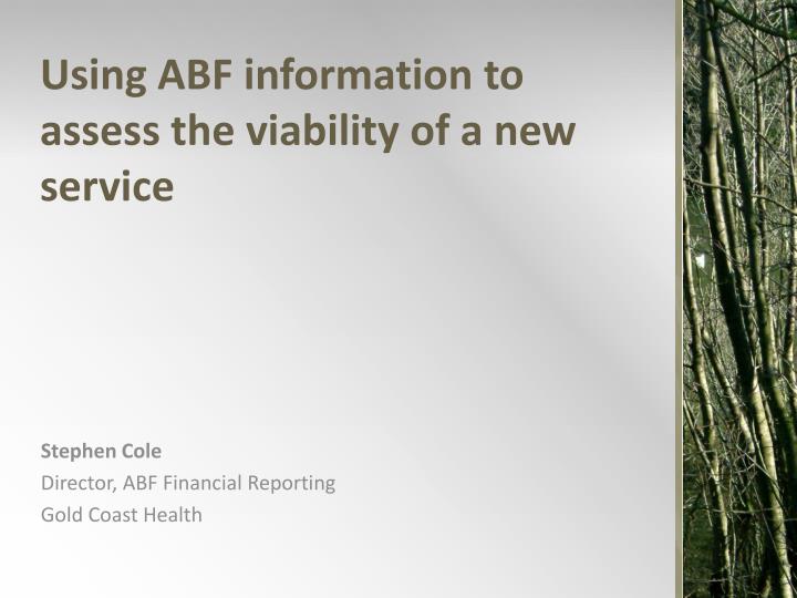 using abf information to assess the viability of a new service