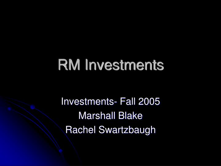 rm investments