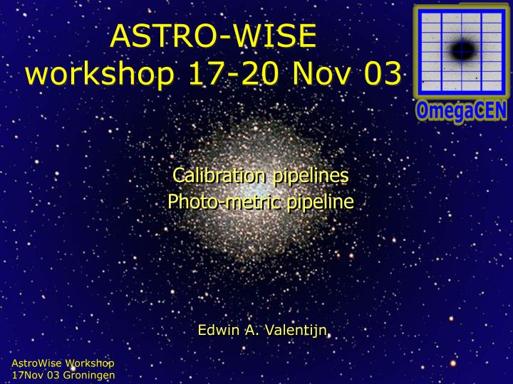 astro wise workshop 17 20 nov 03