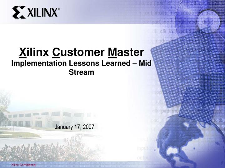 x ilinx c ustomer m aster implementation lessons learned mid stream