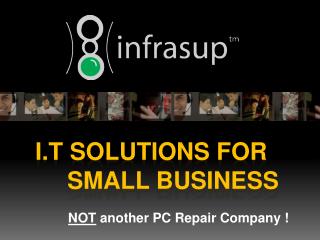 I.T Solutions For 	Small Business