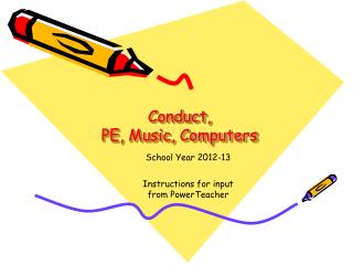 Conduct, PE, Music, Computers