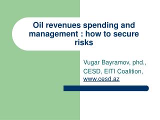 Oil revenues spending and management : how to secure risks