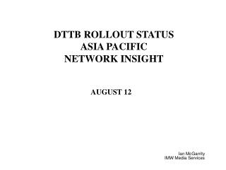 DTTB ROLLOUT STATUS ASIA PACIFIC NETWORK INSIGHT