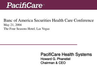 Banc of America Securities Health Care Conference May 21, 2004 The Four Seasons Hotel, Las Vegas