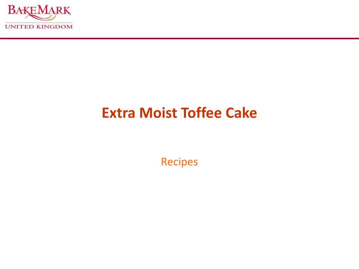 extra moist toffee cake