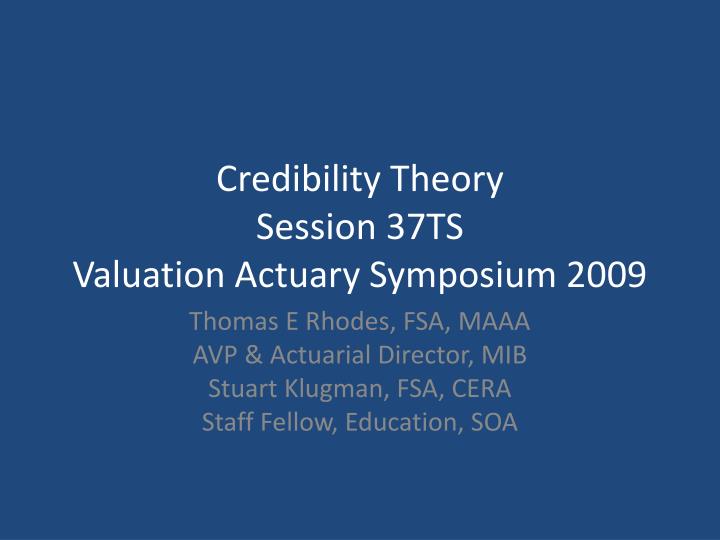 credibility theory session 37ts valuation actuary symposium 2009