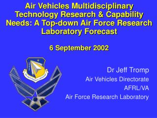 Dr Jeff Tromp Air Vehicles Directorate AFRL/VA Air Force Research Laboratory