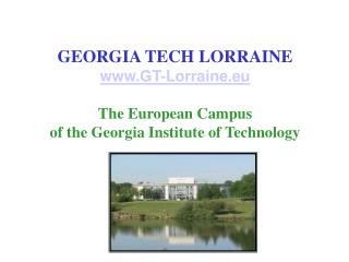GEORGIA TECH LORRAINE GT-Lorraine.eu The European Campus