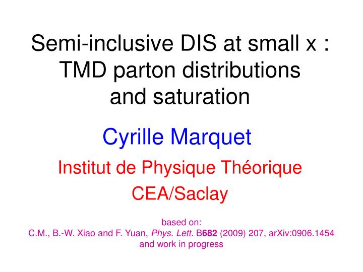 semi inclusive dis at small x tmd parton distributions and saturation