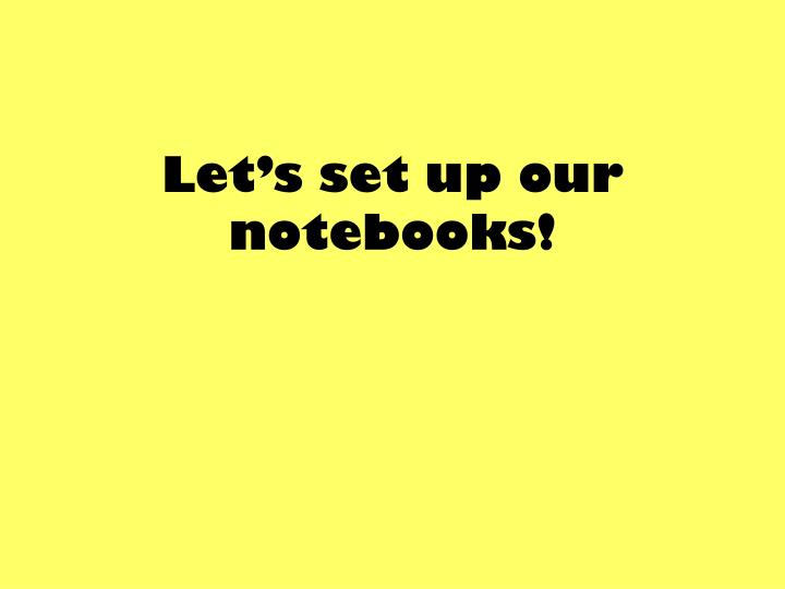let s set up our notebooks
