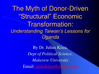 By Dr. Julius Kiiza, Dept of Political Science, Makerere University Email: juliuskiiza@yahoo