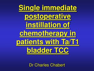 Single immediate postoperative instillation of chemotherapy in patients with Ta/T1 bladder TCC