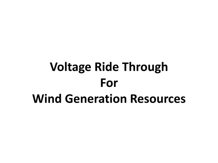 voltage ride through for wind generation resources