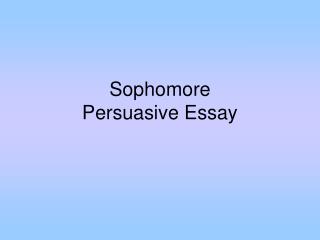 Sophomore Persuasive Essay